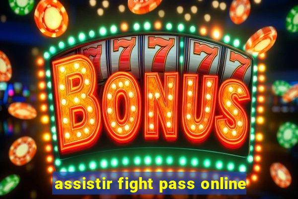 assistir fight pass online