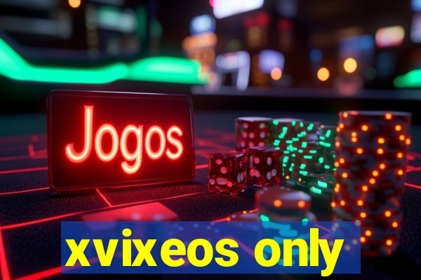 xvixeos only