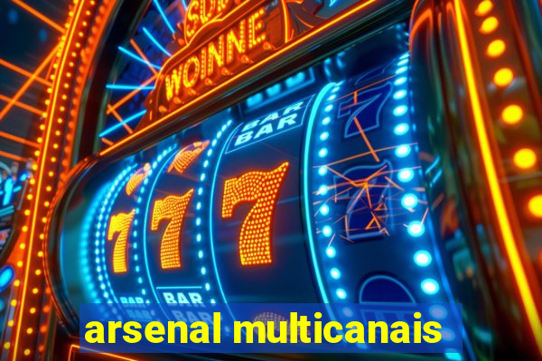 arsenal multicanais