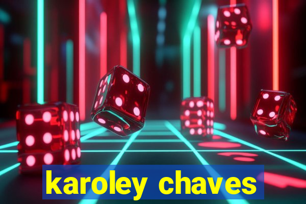 karoley chaves