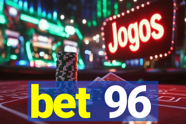 bet 96