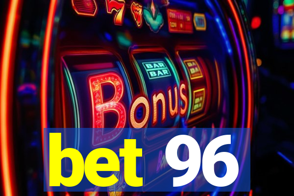 bet 96