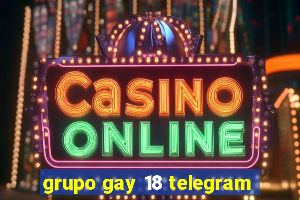 grupo gay 18 telegram