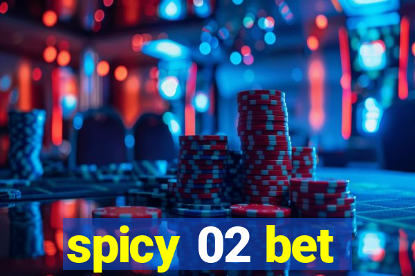 spicy 02 bet