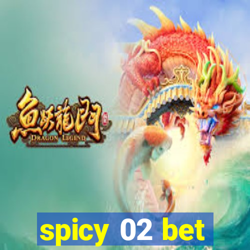 spicy 02 bet