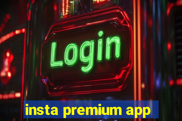 insta premium app