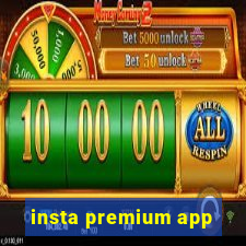 insta premium app