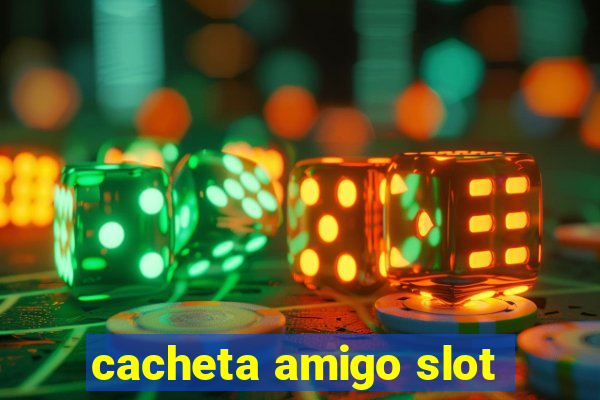 cacheta amigo slot