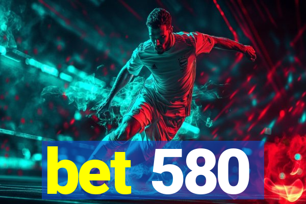 bet 580