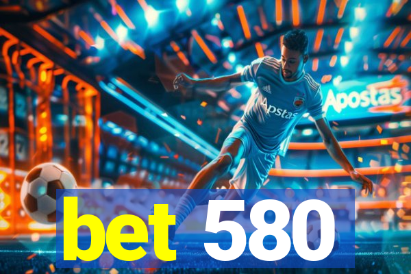 bet 580