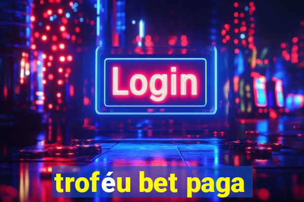 troféu bet paga