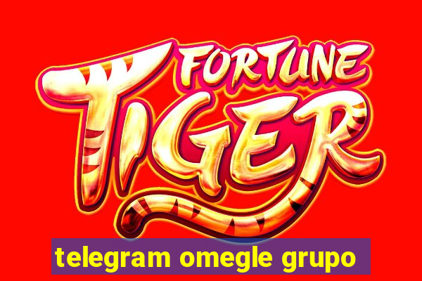 telegram omegle grupo