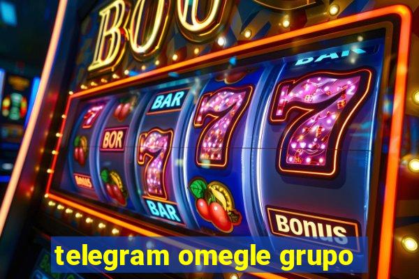 telegram omegle grupo