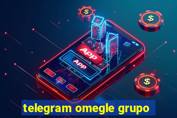 telegram omegle grupo