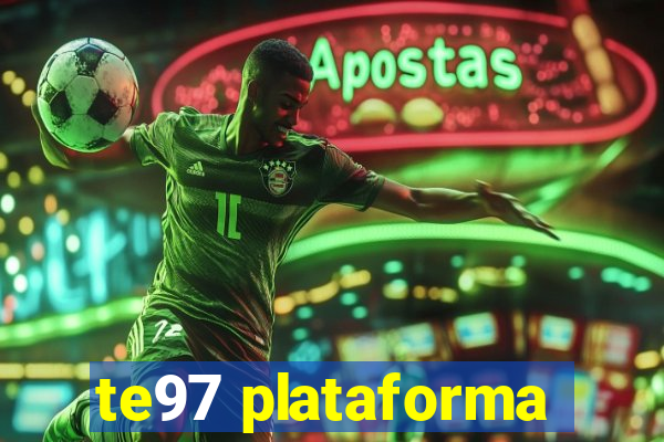 te97 plataforma