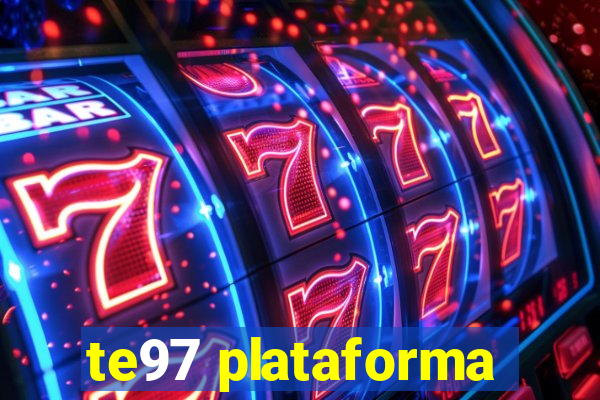 te97 plataforma