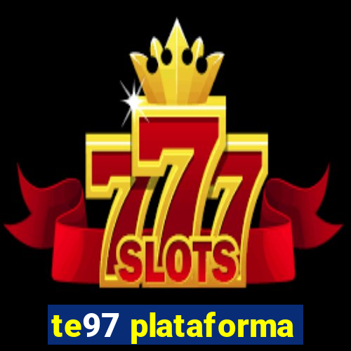 te97 plataforma