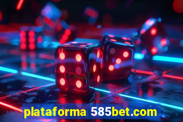 plataforma 585bet.com