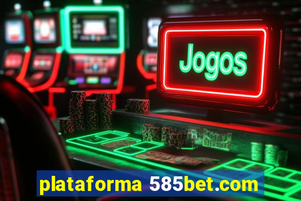 plataforma 585bet.com