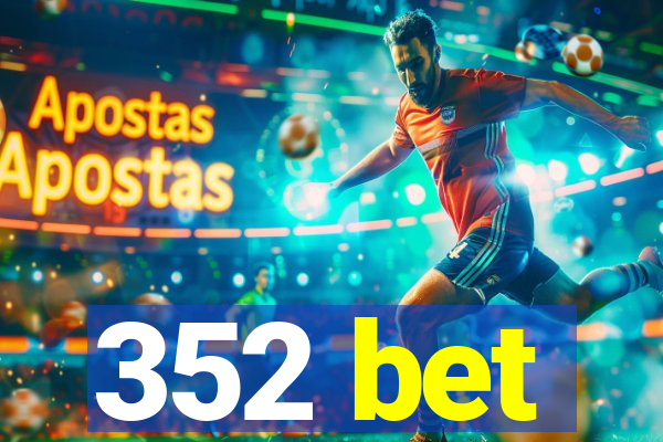 352 bet