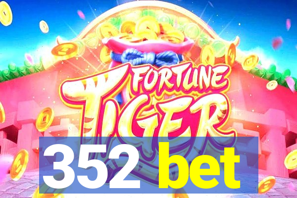 352 bet