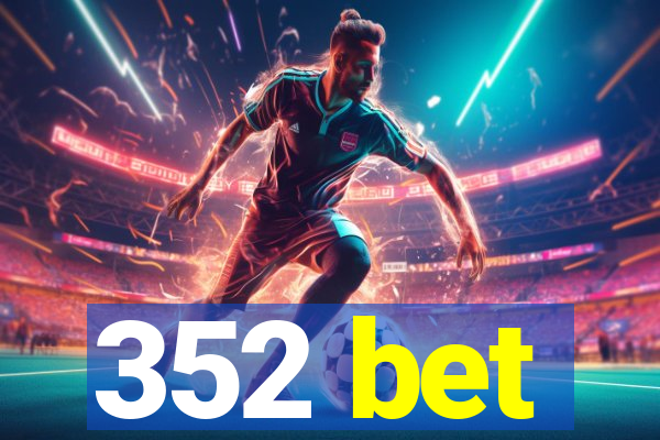 352 bet