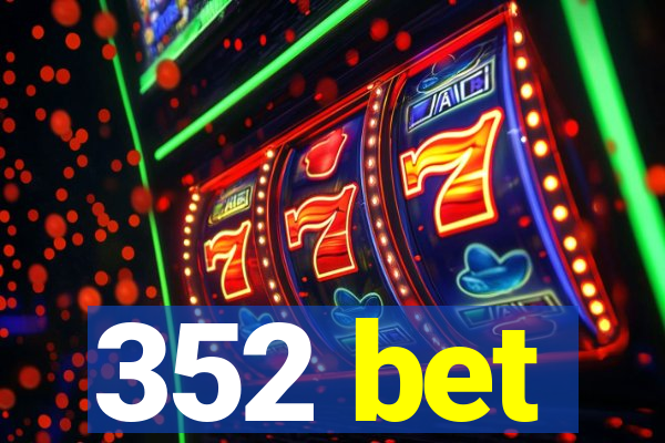 352 bet