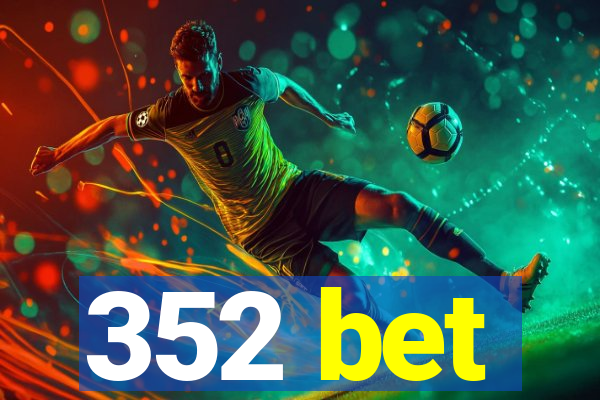 352 bet