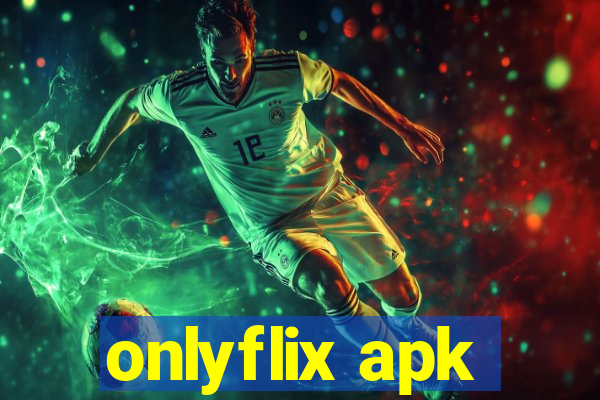 onlyflix apk