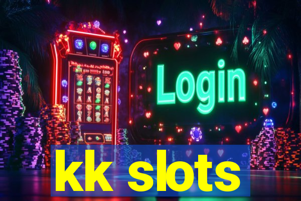 kk slots