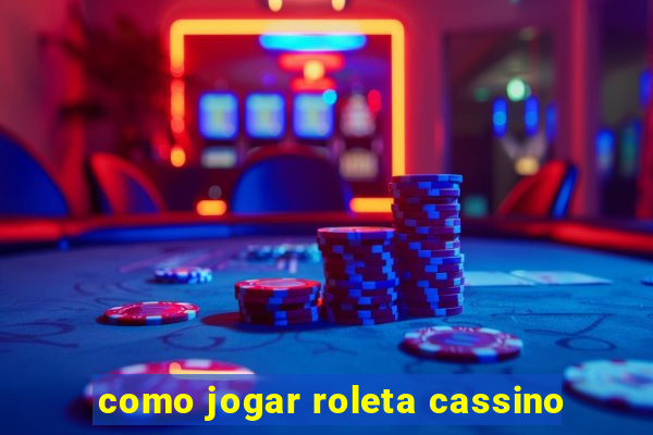 como jogar roleta cassino