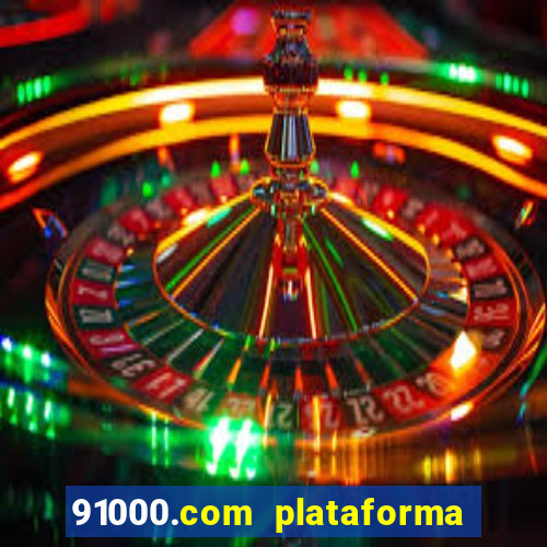 91000.com plataforma de jogos