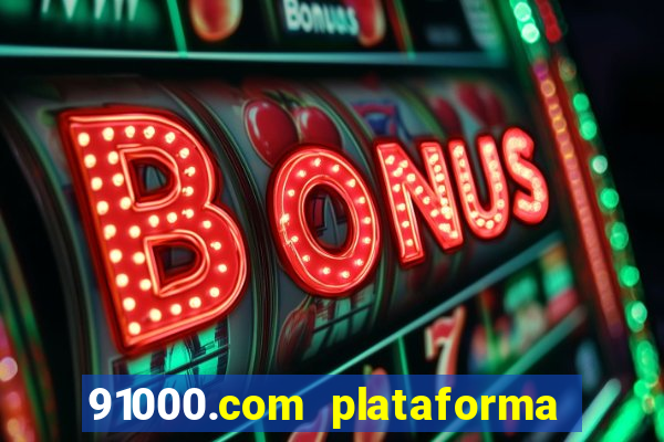 91000.com plataforma de jogos