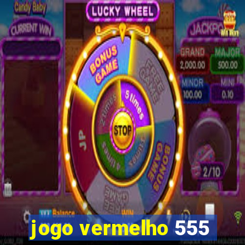 jogo vermelho 555