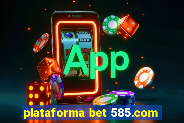 plataforma bet 585.com