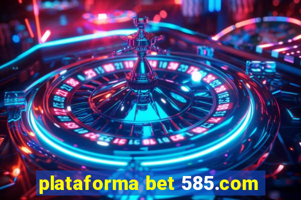 plataforma bet 585.com