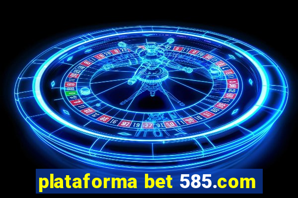 plataforma bet 585.com