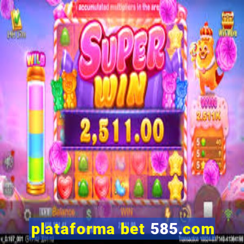 plataforma bet 585.com