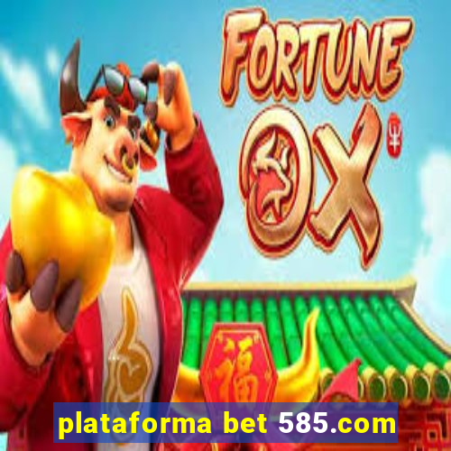 plataforma bet 585.com