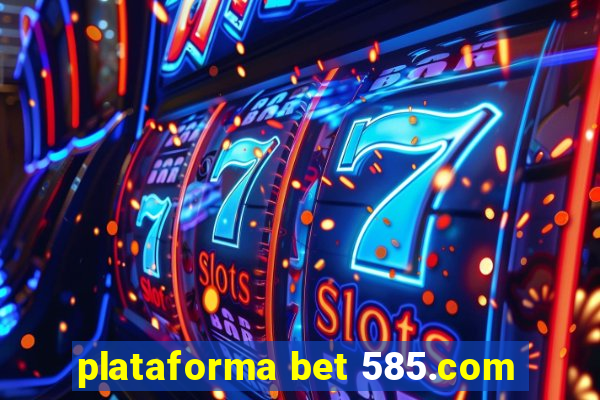 plataforma bet 585.com