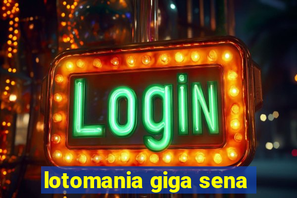 lotomania giga sena