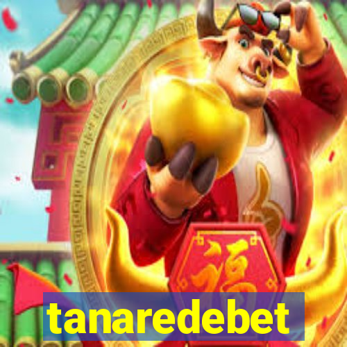 tanaredebet