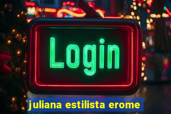 juliana estilista erome