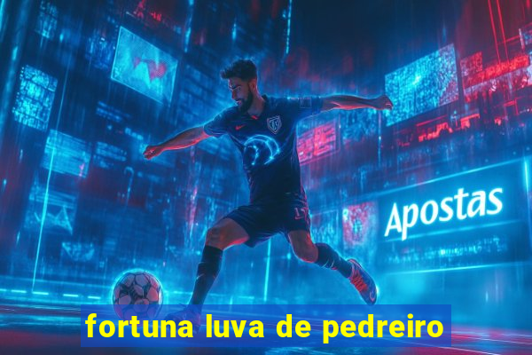 fortuna luva de pedreiro