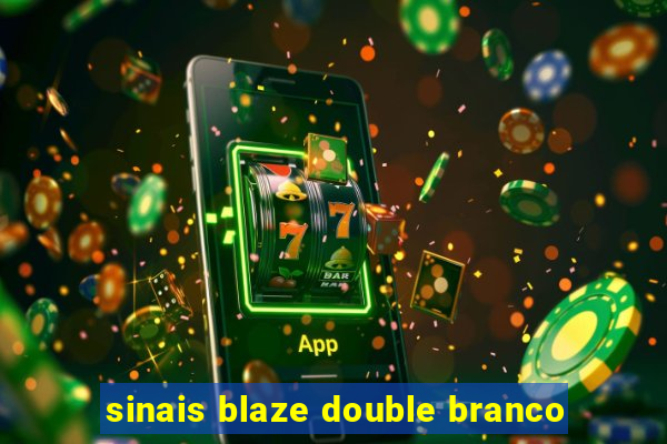 sinais blaze double branco