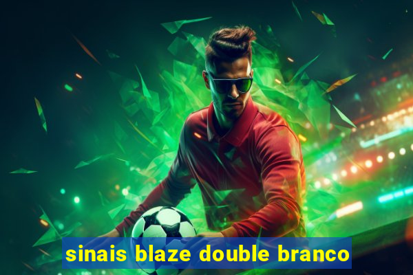 sinais blaze double branco