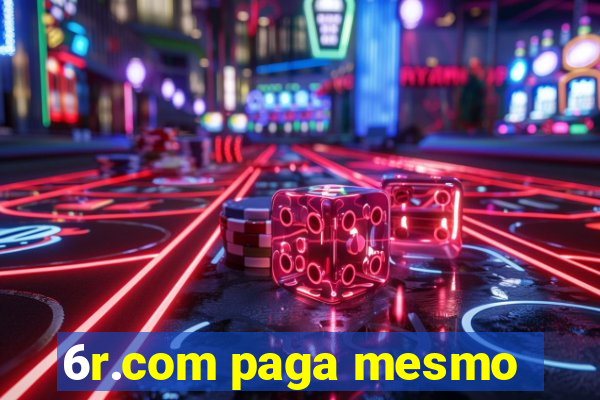 6r.com paga mesmo