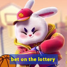 bet on the lottery