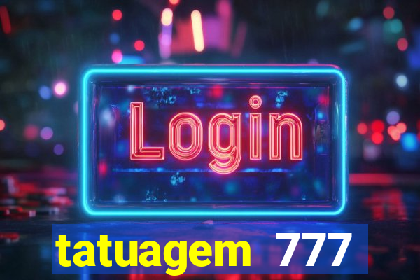 tatuagem 777 significado no crime