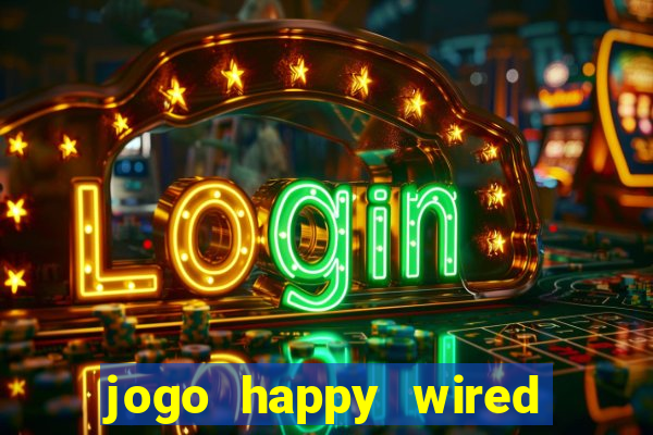 jogo happy wired paga mesmo